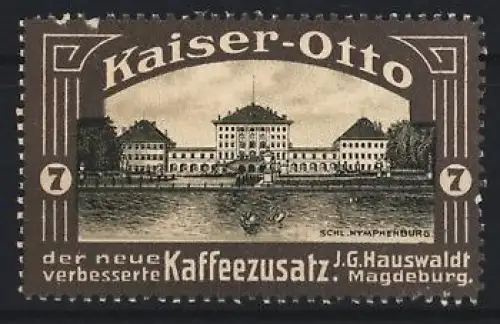Reklamemarke Magdeburg, J. G. Hauswaldt, Kaiser-Otto Kaffeezusatz, Schloss Nymphenburg