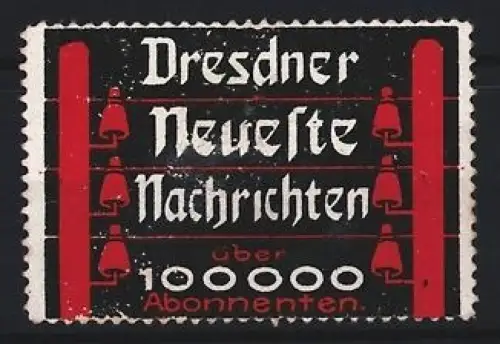 Reklamemarke Dresden, Dresdner Neueste Nachrichten, Zeitung, Glocken und Abonnentenanzahl