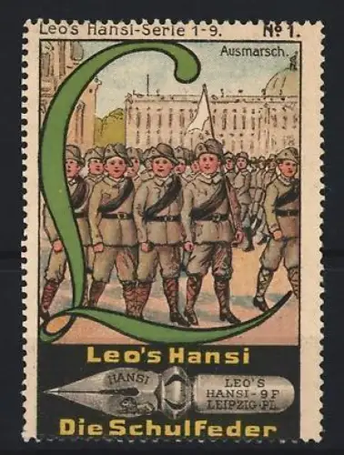Reklamemarke Leipzig, Leo`s Hansi, Füllfederhalter, Ausmarsch von Soldaten