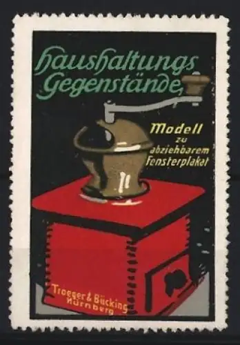 Reklamemarke Nürnberg, Troeger & Bücking, Haushaltsgegenstände, Kaffeemühle