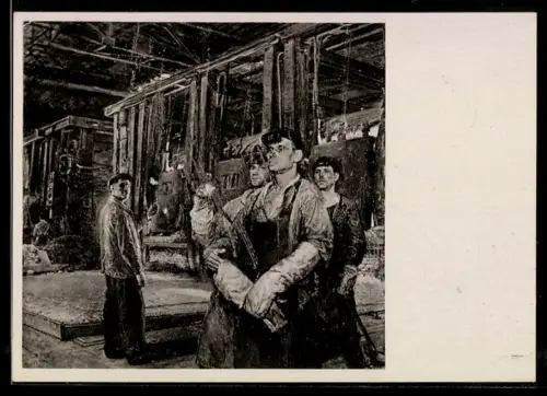 AK Der angesehene Stahlgiesser des Werkes Hammer und Sichel M. G. Gussarow und seine Brigade 1949