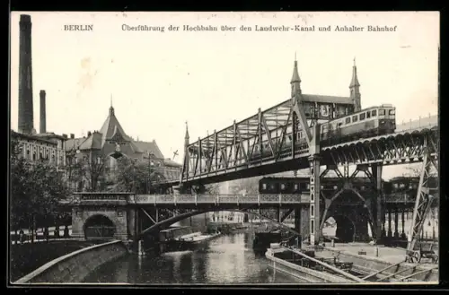 AK Berlin-Kreuzberg, Überführung der Hochbah über den Landwehr-Kanal u. Anhalter Bahnhof