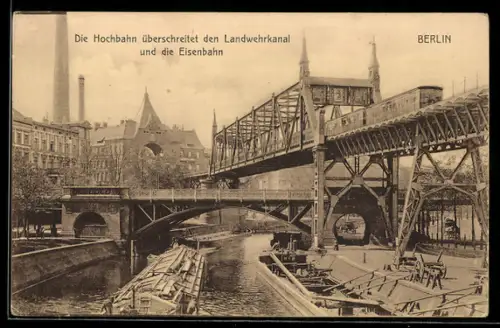 AK Berlin-Kreuzberg, Die Hochbahn überschreitet den Landwehrkanal und die Eisenbahn, U-Bahn