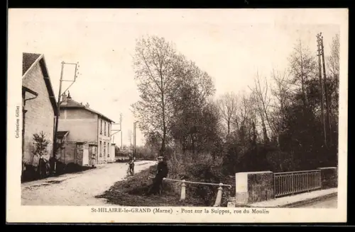AK St-Hilaire-le-Grand /Marne, Pont sur la Suippes, rue du Moulin
