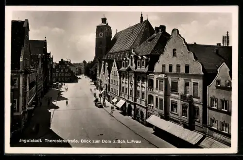 AK Ingolstadt, Theresienstrasse, Blick zum Dom z. Sch. L. Frau