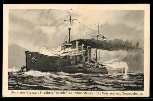 Künstler-AK Kleiner Kreuzer Strassburg beschiesst auftauchende englische Untersee- und Torpedoboote, Kriegsschiff