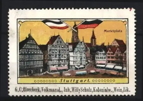 Reklamemarke Stuttgart, G.C. Eiserbeck, Kolonialwaren, Wein, Liköre, Marktplatz in Stuttgart