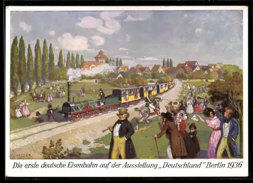 Künstler-AK sign. Selzer: Berlin, Ausstellung Deutschland 1936, Die erste deutsche Eisenbahn