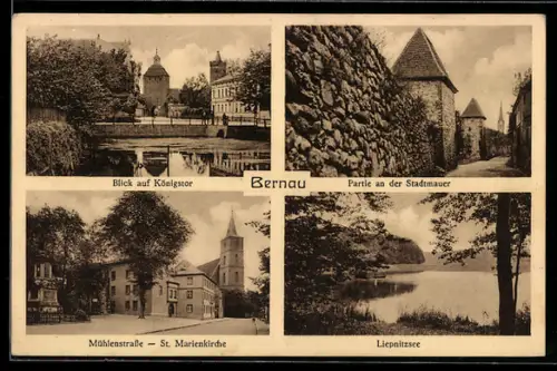 AK Bernau / Mark, Königstor, Stadtmauer, Mühlenstrasse mit St. Marienkirche, Liepnitzsee