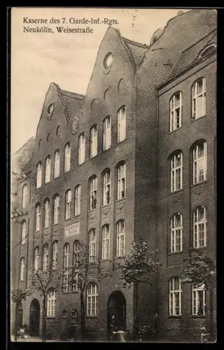 AK Berlin-Neukölln, Kaserne des 7. Garde-Inf.-Rgts., Weisestrasse