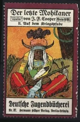 Reklamemarke Berlin & Leipzig, Herrmann Hillger Verlag, Buch von J.F. Cooper, Der letzte Mohikaner, Häuptling
