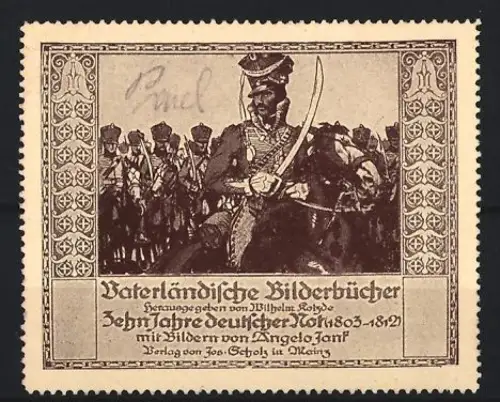 Reklamemarke Mainz, Jos. Scholz, Verlag, Vaterländische Bilderbücher, Zehn Jahre deutscher Not 1803-1812, Major Schill
