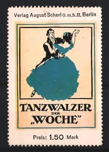 Reklamemarke Berlin, August Scherl, Verlag, Zeitung Tanzwalzer der Woche, Tanzpaar
