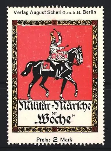 Reklamemarke Berlin, August Scherl, Verlag, Zeitung Militär-Märsche der Woche, Reiter auf Pferd