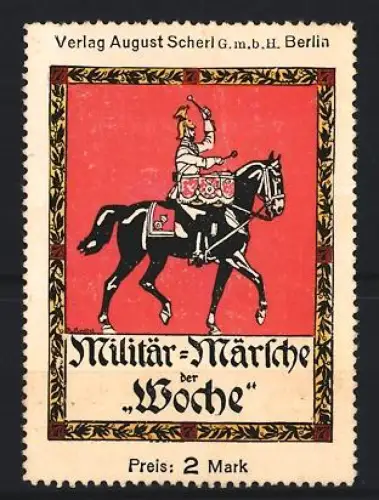 Reklamemarke Berlin, August Scherl, Verlag, Zeitung Militär-Märsche der Woche, Reiter auf Pferd