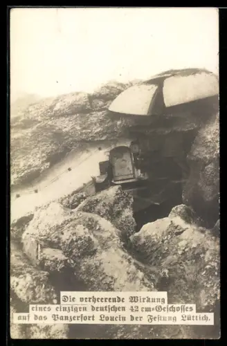 AK Die verheerende Wirkung eines dt. 42 cm Artillerie-Geschosses auf das Panzerfort Loucin der Festung Lüttich