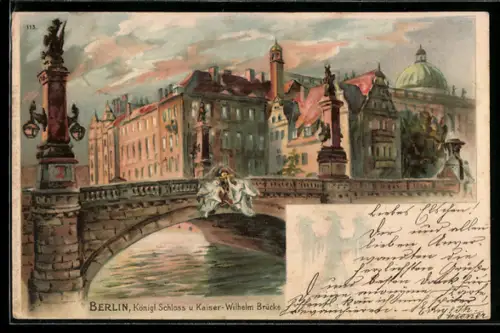 AK Berlin, Königl. Schloss u. Kaiser-Wilhelm Brücke