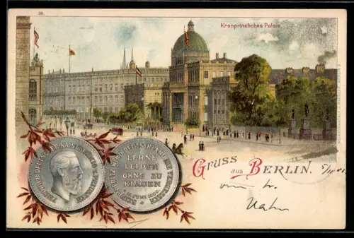 Lithographie Berlin, Kronprinzliches Palais und Münze mit Prägung Kaiser Friedrich
