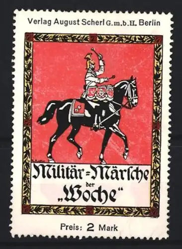 Reklamemarke Berlin, Verlag August Scherl, Militär-Märsche der Woche, Soldat zu Pferd