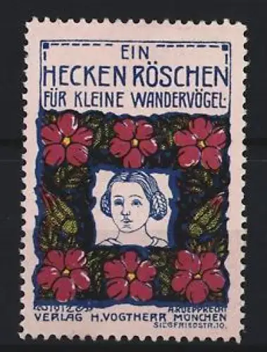 Reklamemarke München, Verlag H. Vogtherr, Ein Heckenröschen für kleine Wandervögel, Blumenrahmen
