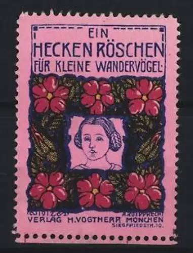 Reklamemarke München, Verlag H. Vogtherr, Ein Heckenröschen für kleine Wandervögel, Blumenrahmen