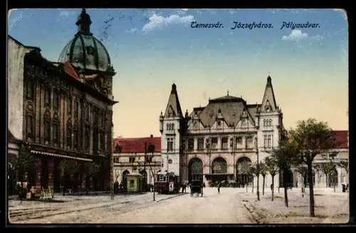 AK Temesvár / Joszsefváros, Pályaudvar, Bahnhof mit Strassenbahn