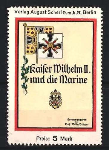 Reklamemarke Berlin, Verlag August Scherl, Kaiser Wilhelm II. und die Marine, Kaiserliche Flagge, Willy Stöwer