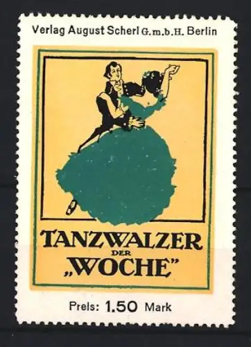 Reklamemarke Berlin, Verlag August Scherl, Tanzwalzer der Woche, tanzendes Paar