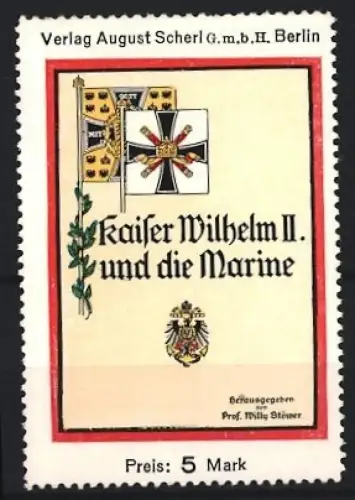 Reklamemarke Berlin, Verlag August Scherl, Kaiser Wilhelm II. und die Marine, Wappen und Fahnen, Willy Stöwer