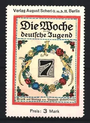 Reklamemarke Berlin, Verlag August Scherl, Die Woche für die deutsche Jugend, Blumengirlande und Vögel