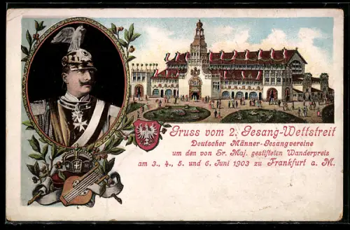 AK Frankfurt am Main, II. Wettstreit Deutscher Männer-Gesangsvereine, 1903, Kaiser Wilhelm II.