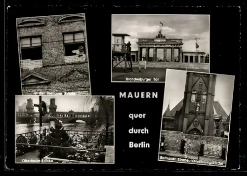 AK Berlin, Mauern quer durch Berlin, Versöhnungskirche, Oberbaum-Bücke, Bernauer Strasse, Brandenburger Tor