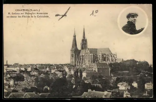 AK Chartres /E.-et-L., M. Latham sur Monoplan Antoinette au-dessus des flèches de la Cathédrale
