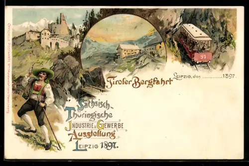 Lithographie Leipzig, Sächs.-Thüringische Industrie & Gewerbe Ausstellung 1897, Tiroler Bergfahrt, Bergbahn, Bergsteiger