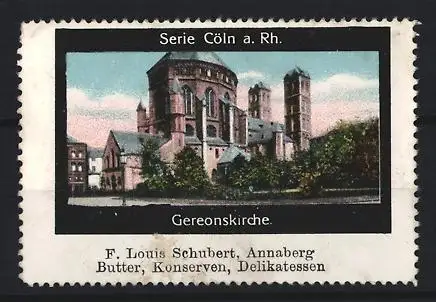 Reklamemarke Cöln a. Rh., Gereonskirche, F. Louis Schubert Annaberg, Delikatessen