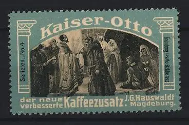 Reklamemarke Magdeburg, J. G. Hauswaldt Kaffeezusatz, Kaiser-Otto, historische Szene