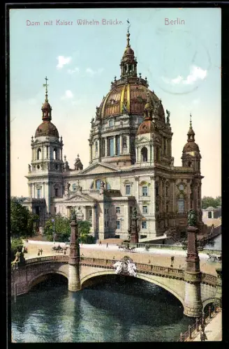 AK Berlin, Dom mit Kaiser Wilhelm-Brücke
