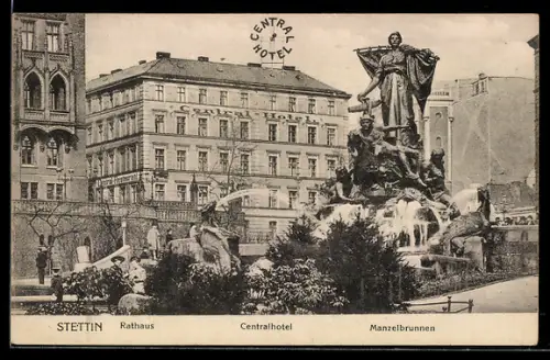 AK Stettin, Rathaus, Centralhotel und Manzelbrunnen