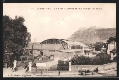 AK Cherbourg, La Gare d`Arrivée et la Montagne du Roule