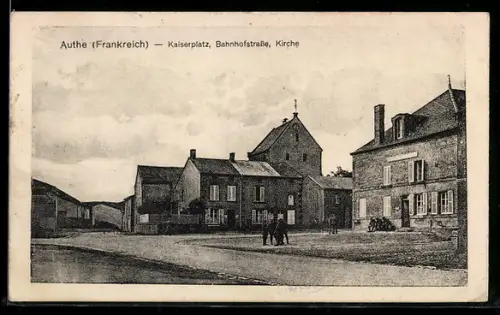 AK Authe /Frankreich, Kaiserplatz, Bahnhofstrasse, Kirche