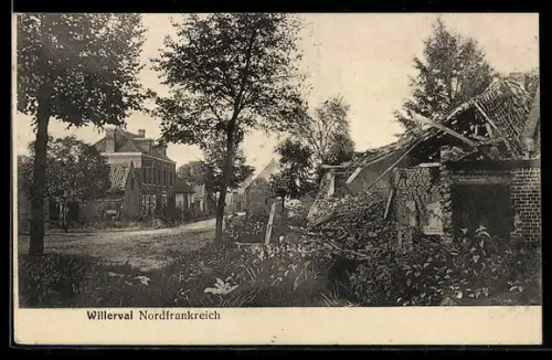 AK Willerval, Dorfstrasse mit zerstörtem Haus