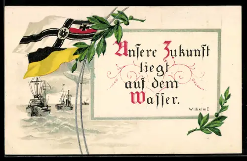 AK Kaiser WIlhelm II. Unsere Zukunft liegt auf dem Wasser, Zweibund-Fahnen und Kriegsschiff