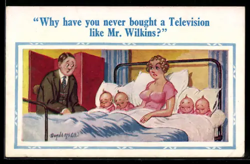 Künstler-AK Donald McGill: Dame sitzt mit Vierlingen im Bett, Why have you never bought a Television...