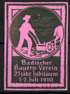 Reklamemarke Badischer Bauern-Verein, 25jähr Jubiläum 1910, Bauer mit Pflug