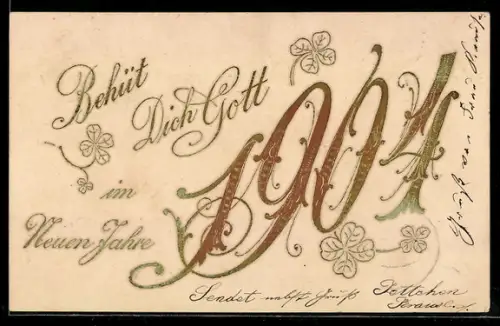 AK Goldene Jahreszahl mit Kleeblättern, Behüt dich Gott, Neujahrsgruss