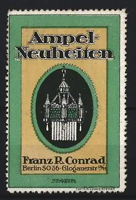 Reklamemarke Berlin, Ampel-Neuheiten Franz R. Conrad Glogauerstr. 19-21, Kronleuchter