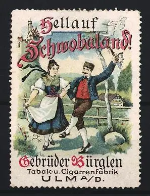 Reklamemarke Ulm / Donau, Gebrüder Bürglen Tabak & Cigarrenfabrik, Hellauf Schwobaland!, tanzendes Trachtenpaar