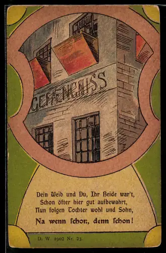 AK Gefängniss, Dein Weib und Du wahrt schon öfter hier gut aufbewahrt