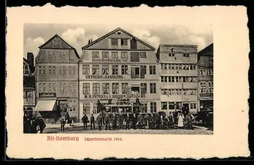 AK Alt-Hamburg, Schweinemarkt mit Geschäften 1868