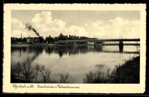 AK Offenbach a. M., Mainbrücke von Fechenheim aus